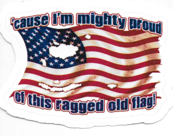 Cause Im mighty proud of this ragged old flag Sticker